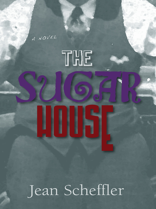 Title details for The Sugar House by Jean Scheffler - Available